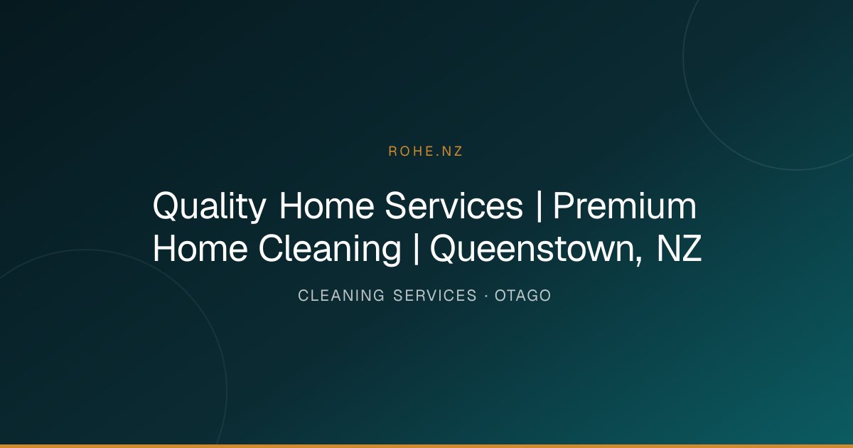 Quality Home Services | Premium Home Cleaning | Queenstown, NZ